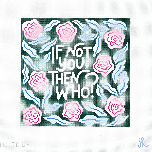 If Not You Then Who