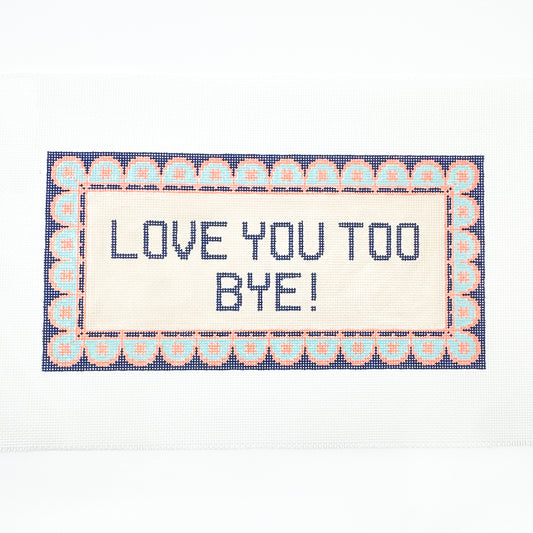 "Love you too bye!" Pillow