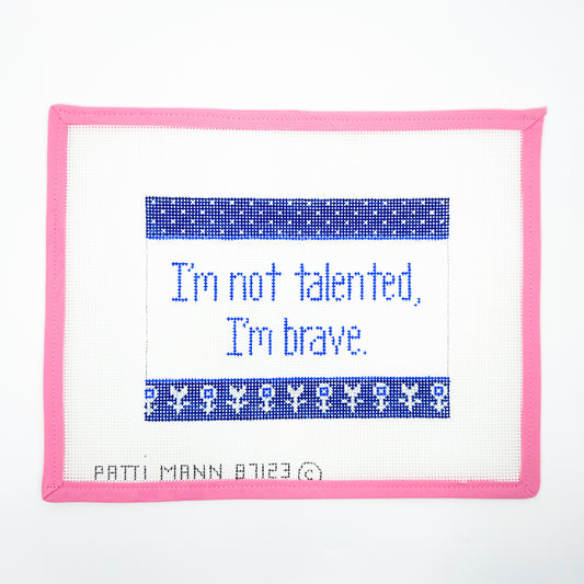 I'm Not Talented, I'm Brave