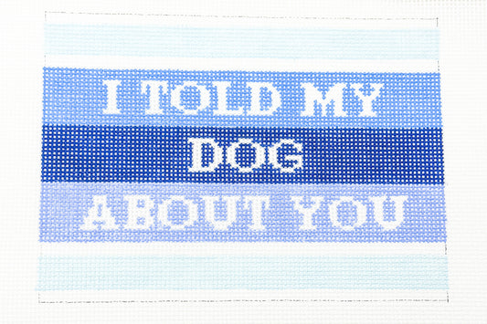 I Told My Dog About You